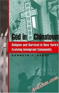 God in Chinatown: Religion and Survival in New York's Evolving Immigrant Community (Religion, Race, and Ethnicity)