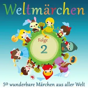 «Weltmärchen: 50 wunderbare Märchen aus aller Welt - Folge 2» by Diverse Autoren