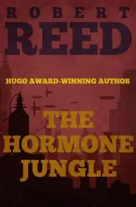 «The Hormone Jungle» by Robert Reed