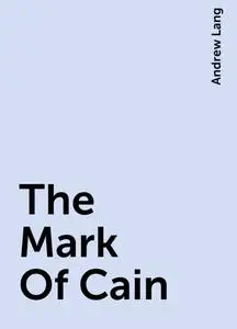 «The Mark Of Cain» by Andrew Lang