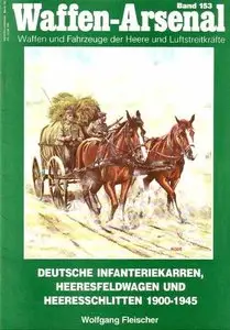 Deutsche Infanteriekarren, Heeresfeldwagen und Heeresschlitten 1900-1945 (Waffen-Arsenal Band 153) (Repost)