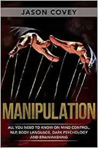 Manipulation: All You Need to Know on Mind Control, NLP