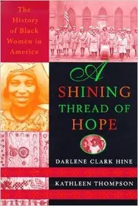 A Shining Thread of Hope: The History of Black Women in America