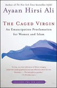 «The Caged Virgin: An Emancipation Proclamation for Women and Islam» by Ayaan Hirsi Ali