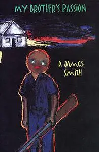 «My Brother's Passion» by D. James Smith