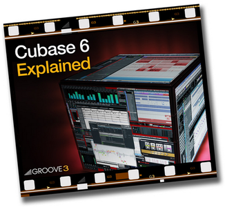 Groove3 - Cubase 6 Explained (2011)
