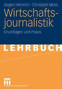 Wirtschaftsjournalistik: Grundlagen und Praxis