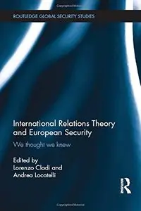 International Relations Theory and European Security: We Thought We Knew