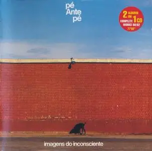 Pé Ante Pé - Imagens Do Inconsciente + Pé Ante Pé (2005)