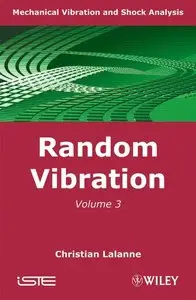 Mechanical Vibration and Shock Analysis, Random Vibration (Volume 3) (repost)