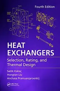 Heat Exchangers: Selection, Rating, and Thermal Design, 4th Edition