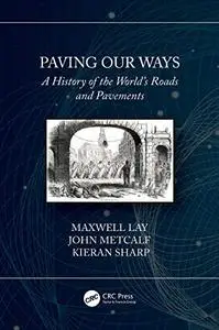 Paving Our Ways: A History of the World’s Roads and Pavements