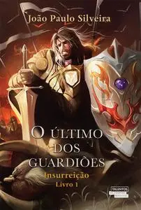 «O último dos guardiões - insurreição» by João Paulo Silveira