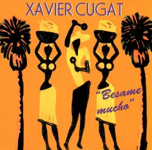 Xavier Cugat -  Besame Mucho  (1993)
