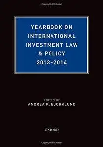 Yearbook on International Investment Law & Policy, 2013-2014