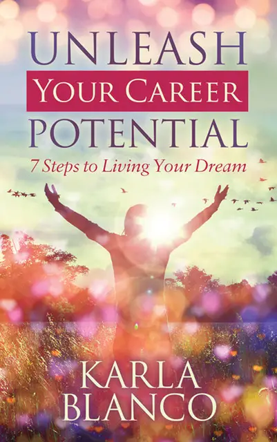 «Unleash Your Career Potential» by Karla Blanco