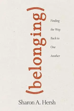 Belonging: Finding the Way Back to One Another