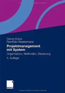 Projektmanagement mit System: Organisation, Methoden, Steuerung, 4 Auflage
