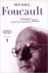 Ethics: Subjectivity and Truth (Essential Works of Foucault, 1954-1984, Vol. 1) by Michel Foucault
