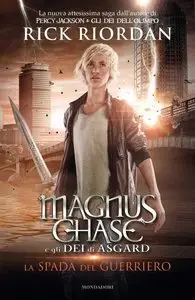 Rick Riordan - Magnus Chase e gli Dei di Asgard Vol. 01. La spada del guerriero (repost)