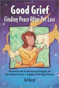 Good Grief: Finding Peace After Pet Loss