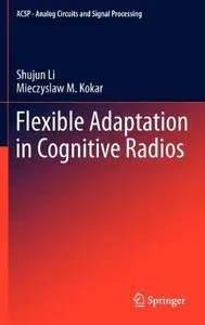 Flexible Adaptation in Cognitive Radios (Analog Circuits and Signal Processing) (repost)