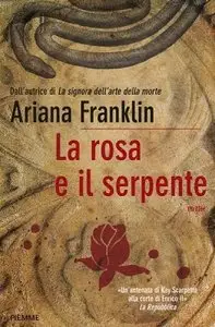 Ariana Franklin - La rosa e il serpente