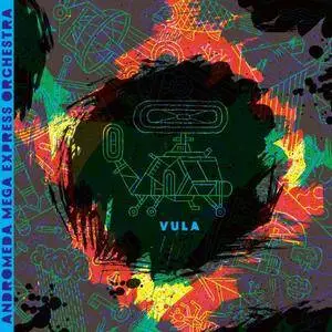 Andromeda Mega Express Orchestra - Vula (2017)