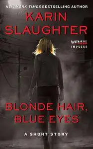 «Blonde Hair, Blue Eyes» by Karin Slaughter