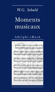 W.G. Sebald - Moments musicaux