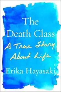 The Death Class A True Story About Life
