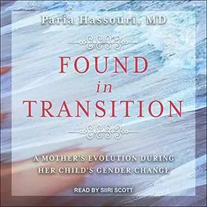 Found in Transition: A Mother's Evolution During Her Child's Gender Change [Audiobook]