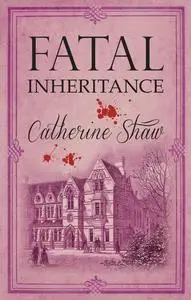 «Fatal Inheritance» by Catherine Shaw