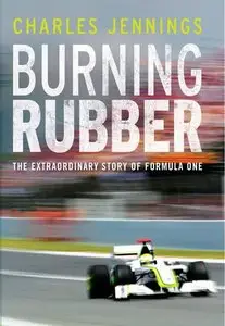 Burning Rubber: The Extraordinary Story of Formula One (Repost)