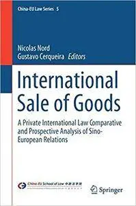 International Sale of Goods: A Private International Law Comparative and Prospective Analysis of Sino-European Relations