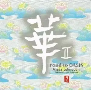 Missa Johnouchi feat. Li-Hua Ensemble - Road to Oasis [2002]