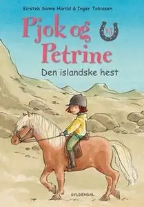 «Pjok og Petrine 13 - Den islandske hest» by Kirsten Sonne Harild
