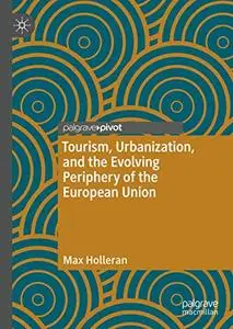 Tourism, Urbanization, and the Evolving Periphery of the European Union (Repost)