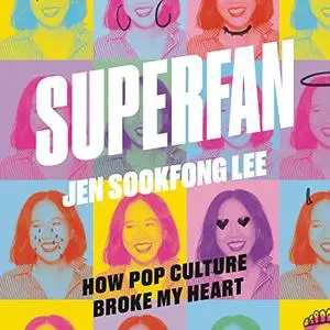 Superfan: How Pop Culture Broke My Heart: A Memoir [Audiobook]