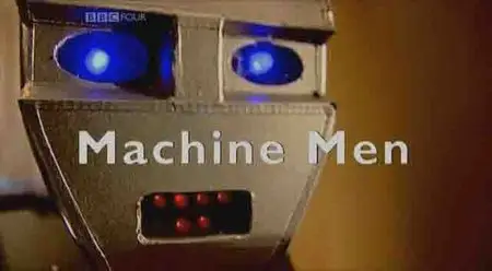 BBC - Time Shift: Machine Men (2006)