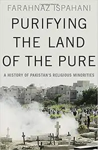 Purifying the Land of the Pure: A History of Pakistan's Religious Minorities (Repost)