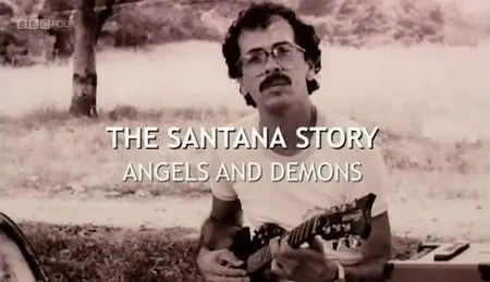 BBC - The Santana Story: Angels and Demons (2011)