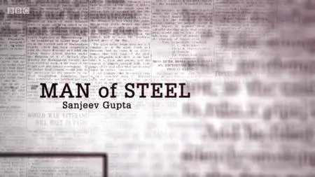 BBC - Man of Steel: Sanjeev Gupta (2017)