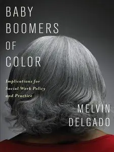 Baby Boomers of Color: Implications for Social Work Policy and Practice