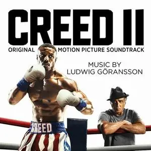 Ludwig Goransson - Creed II (Original Motion Picture Soundtrack) (2018) [Official Digital Download]