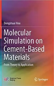 Molecular Simulation on Cement-Based Materials: From Theory to Application