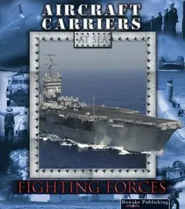 Aircraft Carriers (Fighting Forces on the Sea)