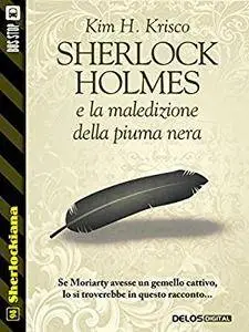 Kim H. Krisco - Sherlock Holmes e la maledizione della piuma nera