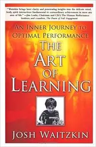 The Art of Learning: An Inner Journey to Optimal Performance [Repost]