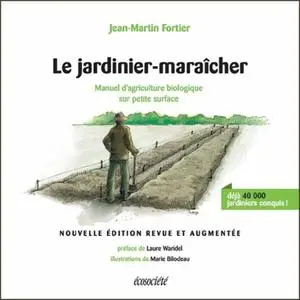 Jean-Martin Fortier, "Le jardinier-maraîcher : Manuel d'agriculture biologique sur petite surface" (repost)